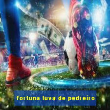 fortuna luva de pedreiro